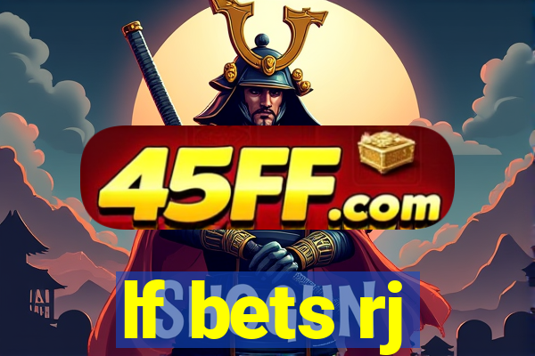 lf bets rj